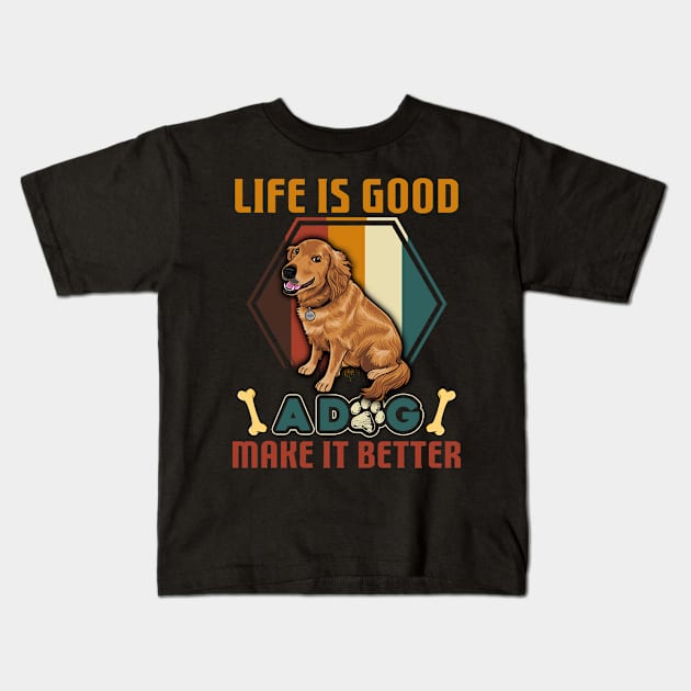 A Dog Makes Life Better Golden Retriever Lovers Kids T-Shirt by cruztdk5